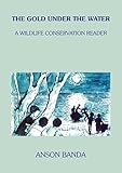 The Gold Under the Water: A Wildlife Conservation Reader